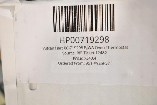 Brand new Vulcan 00-419999-00001 Thermostat and HP00719298 Vulcan Hart 00-719298 BJWA Oven Thermostat. Label shows price $340.4.